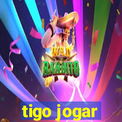 tigo jogar